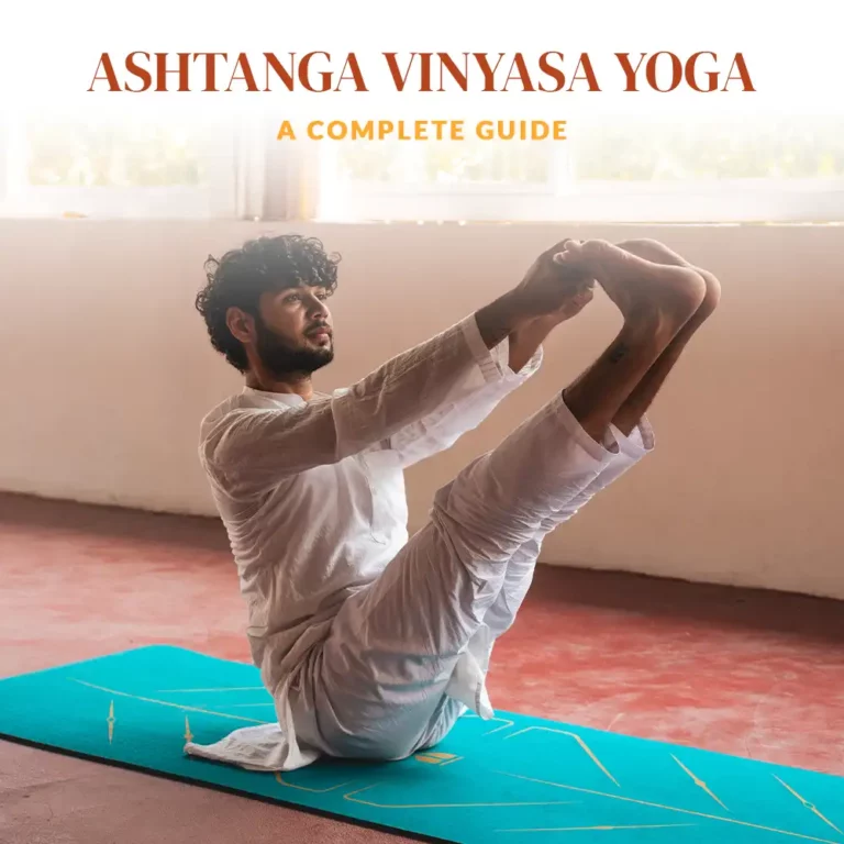 Ashtanga Vinyasa Yoga: Poses, Asana, Benefits – A Complete Guide